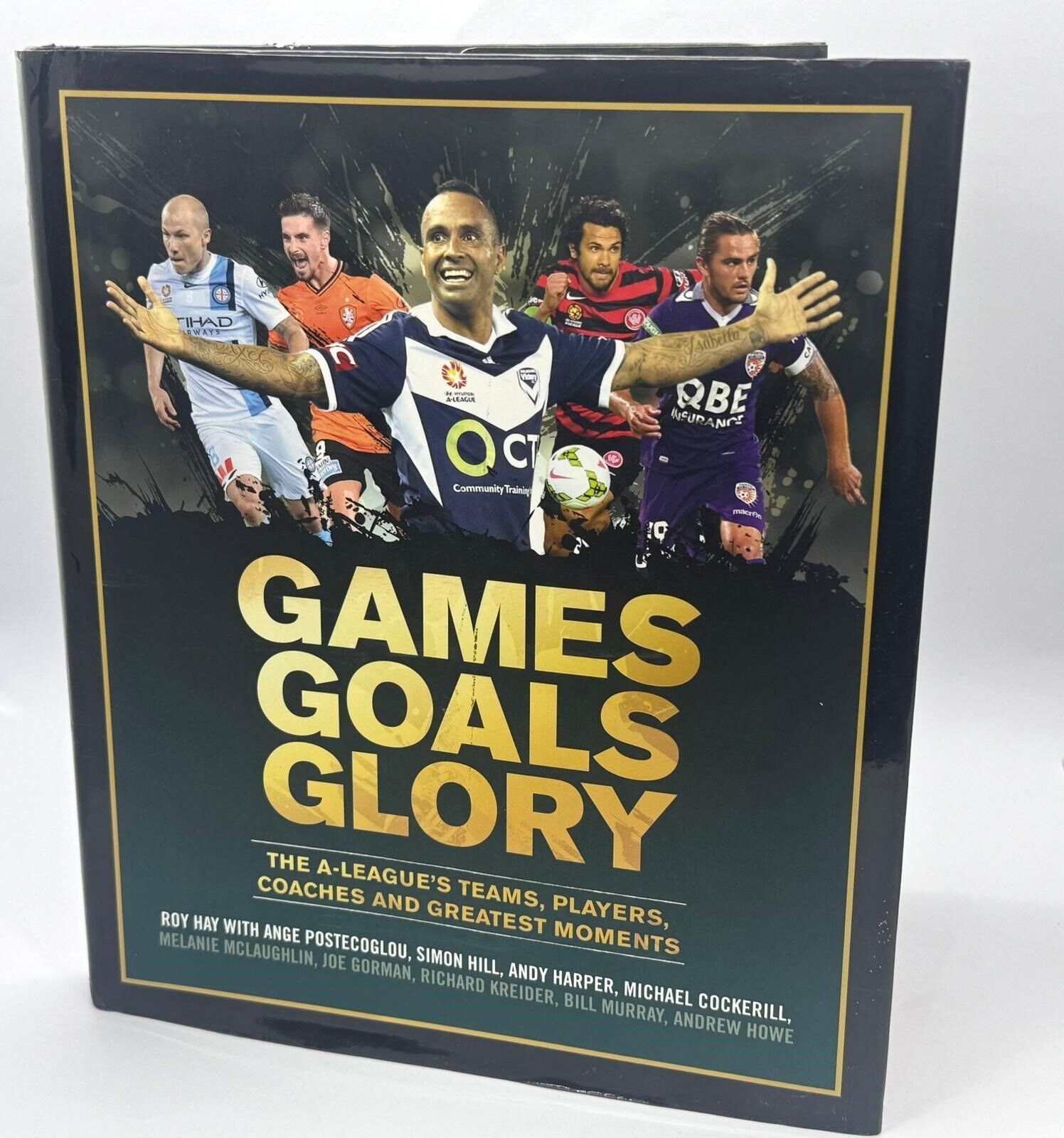 Games Goals Glory A-League Teams Players Coaches Moments Hardcover Roy Hay