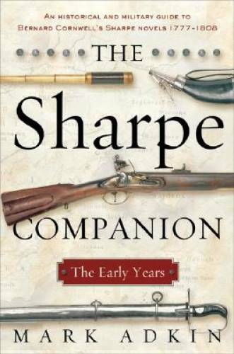 The Sharpe Companion: The Early Years – Paperback By Adkin, Mark – GOOD