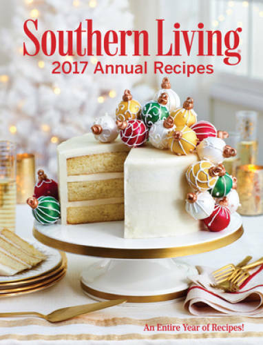 Southern Living Annual Recipes 2017: An Entire Year of Recipes – GOOD