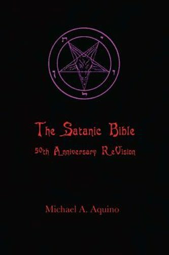 The Satanic Bible: 50th Anniversary ReVision by Michael A Aquino: New