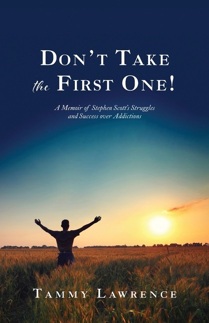 Don’t Take The First One!: A Memoir Of Stephen Scott’s Strug…