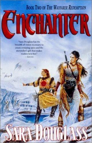 Enchanter (The Wayfarer Redemption Trilogy, Bk 2) by Sara Douglass