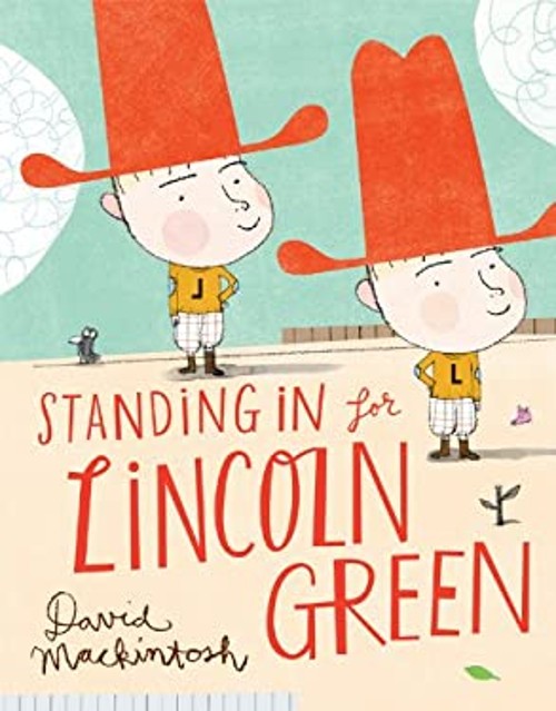 Standing in for Lincoln Green Picture Book David Mackintosh