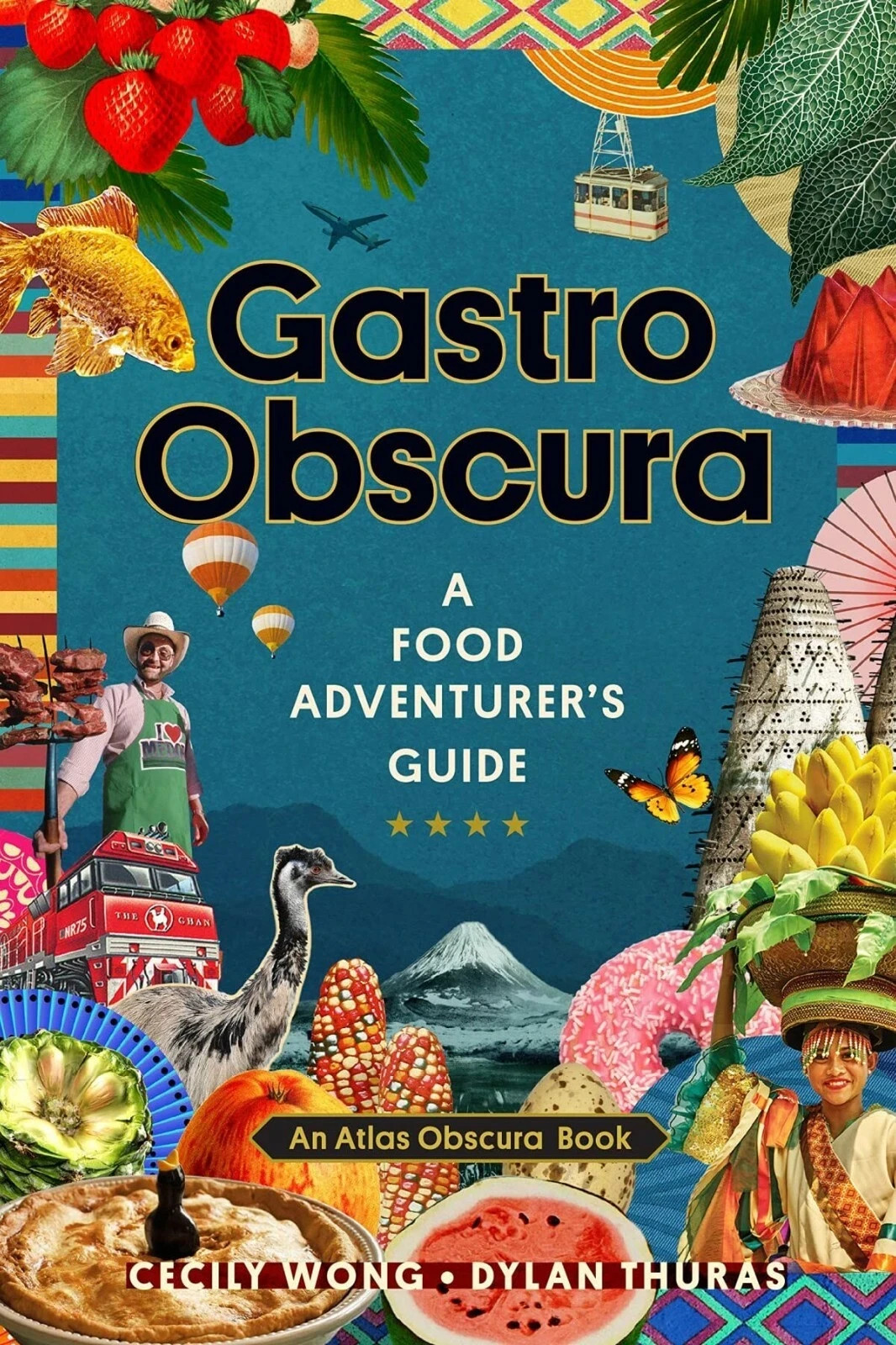 New GASTRO OBSCURA: A Food Adventurer’s Guide, Cecily Wong & Dylan Thuras HC