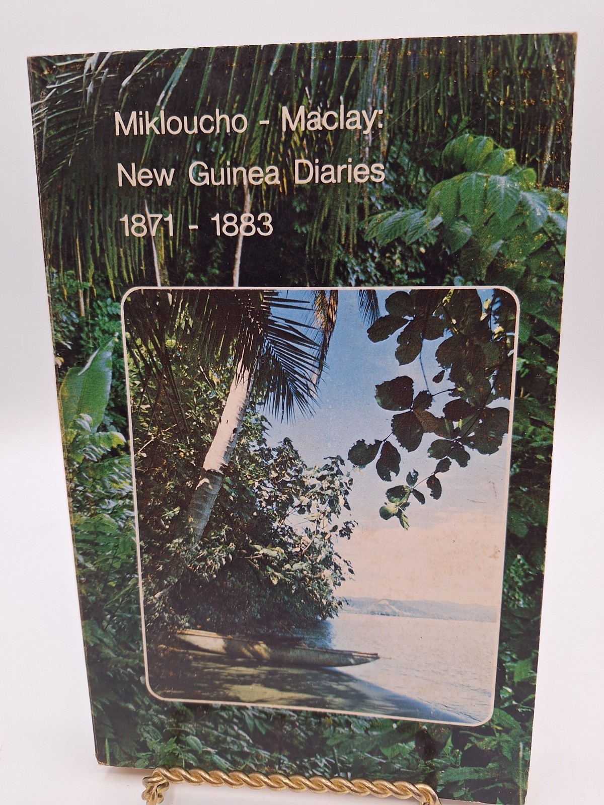 Mikloucho – Maclay: New Guinea Diaries 1871 – 1883 ~