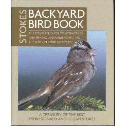 Stokes Backyard Bird Book: The Complete Guide to Attracting, Identifying, – GOOD