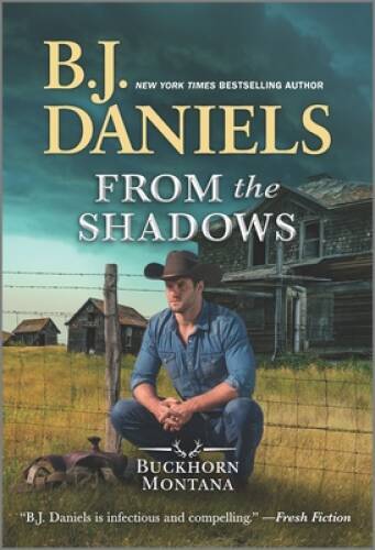 From the Shadows (A Buckhorn, Montana Novel, 2) By Daniels, B.J. – VERY GOOD