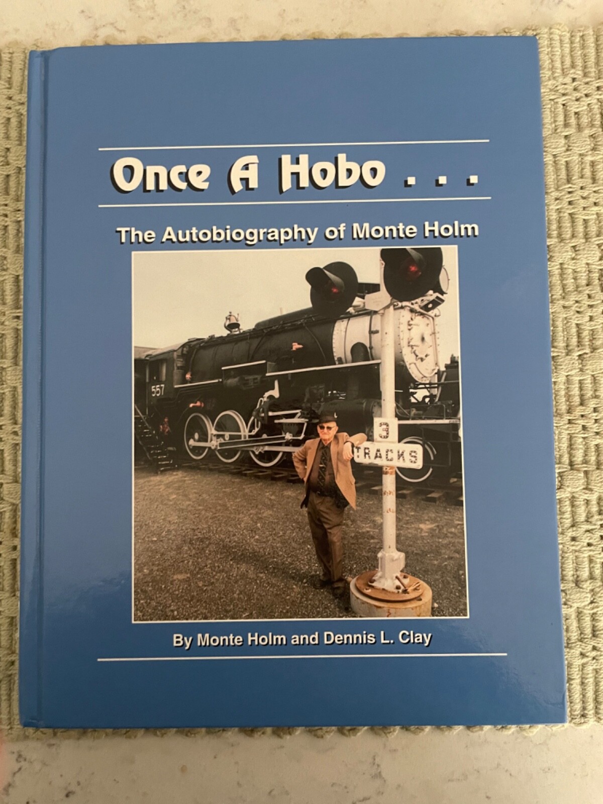 Once a Hobo : The Autobiography of Monte Holm Inscribed By Monte Holm READ
