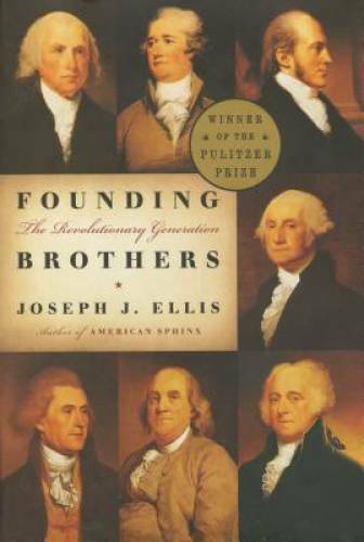 Founding Brothers: The Revolutionary Generation – Hardcover – GOOD