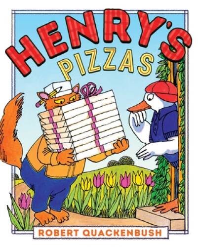 Henrys Pizzas (Henry Duck) – Hardcover By Quackenbush, Robert – VERY GOOD