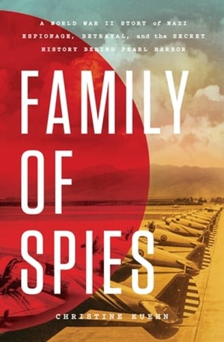 Family of Spies: A World War II Story of Nazi Espionage, Betrayal, and the: New
