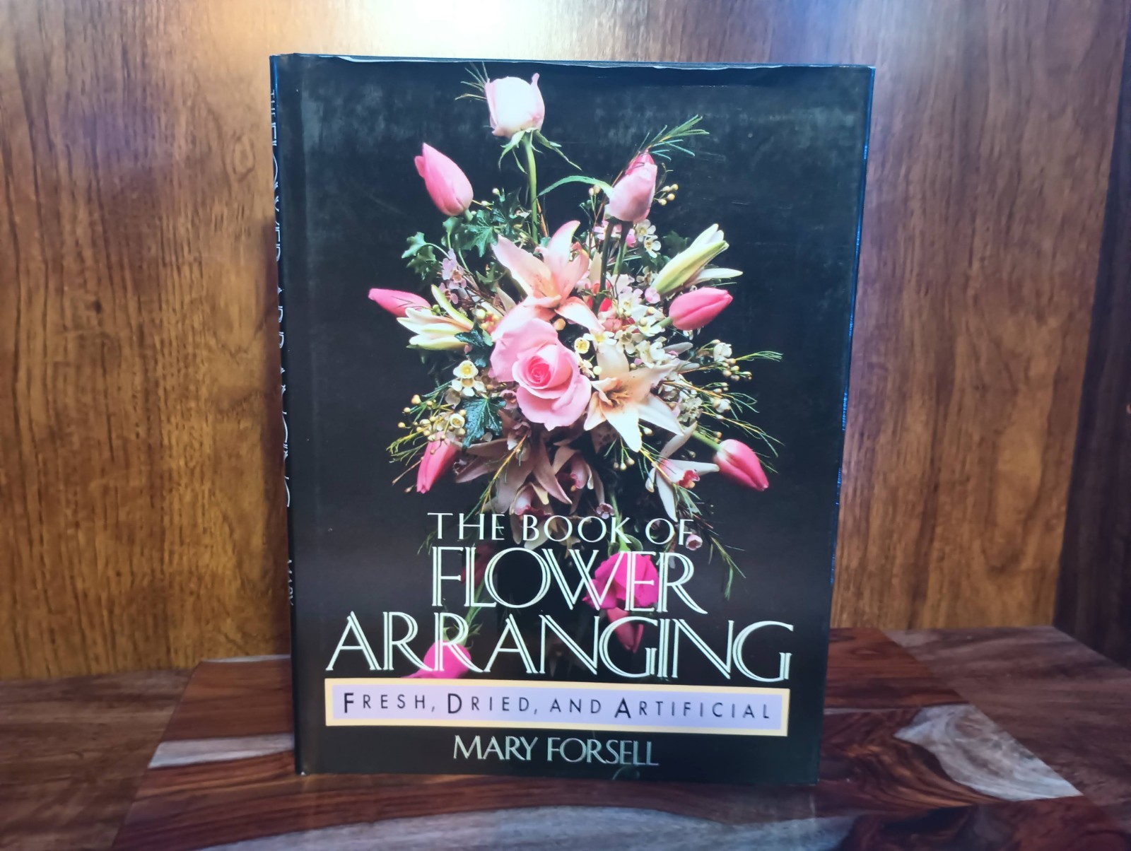 Book of Flower Arranging Mary Forsell HC 1987 Fresh Dried Artificial Designs