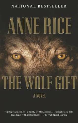 The Wolf Gift: The Wolf Gift Chronicles (1) – Paperback By Rice, Anne – GOOD