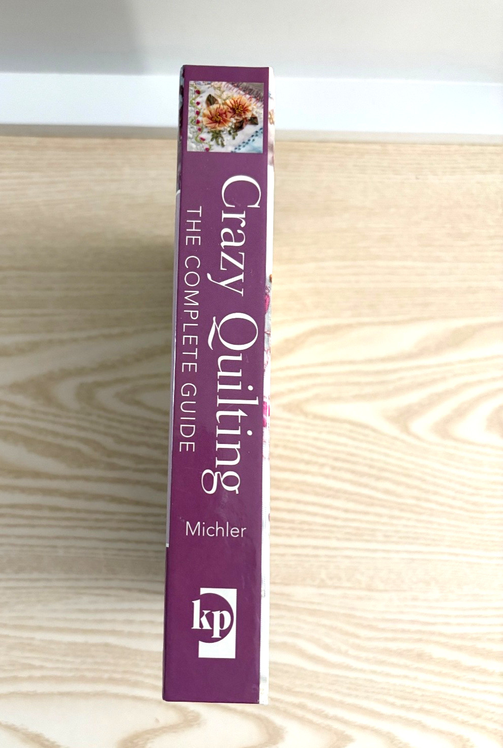 Crazy Quilting The Complete Guide Embroidery Hardcover Spiral Bound – Michler