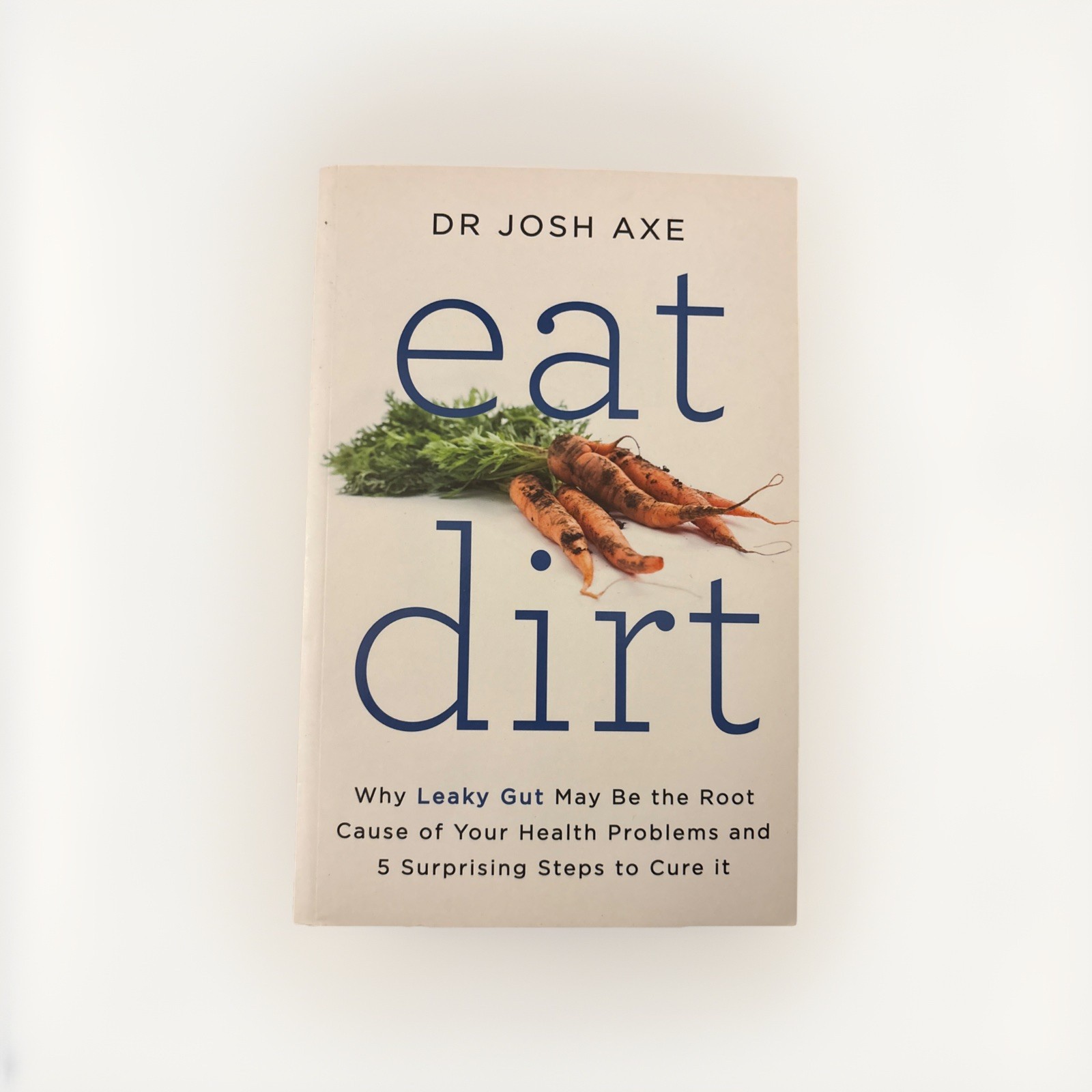 Eat Dirt By Dr. Josh Axe, Papperback 2016