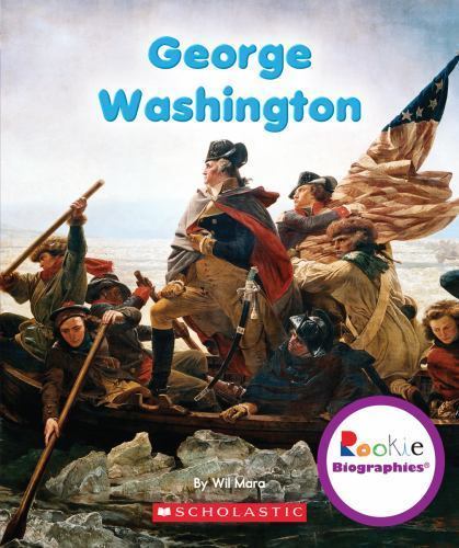 George Washington; Rookie Biographies – paperback, 9780531247020, Wil Mara