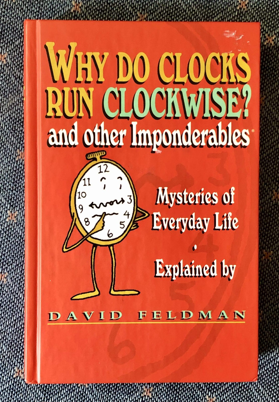 Why do clocks run clockwise? and other imponderables: Mysteries of everyday …