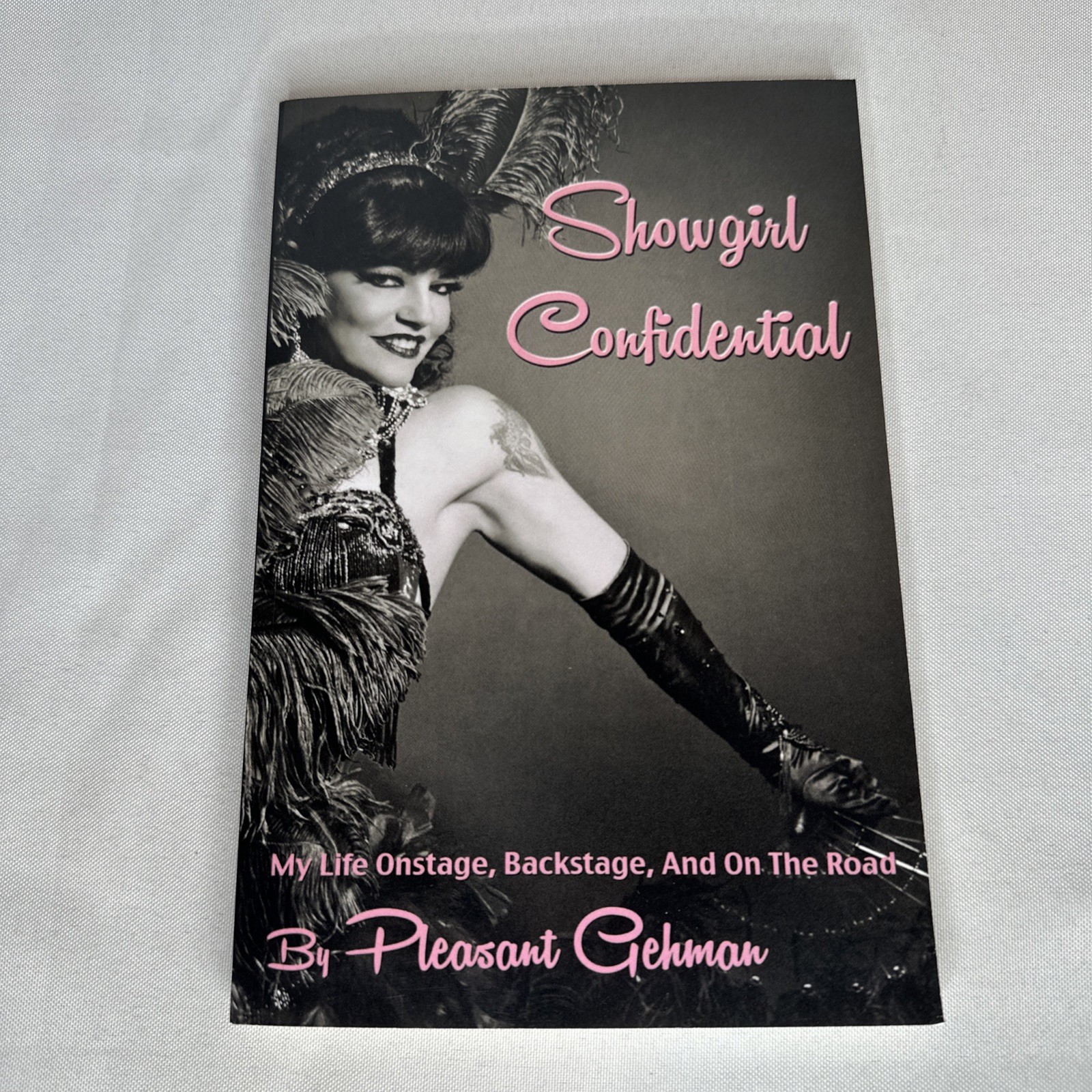 Showgirl Confidential My Life Onstage Backstage and on the Road Pleasant Gehman