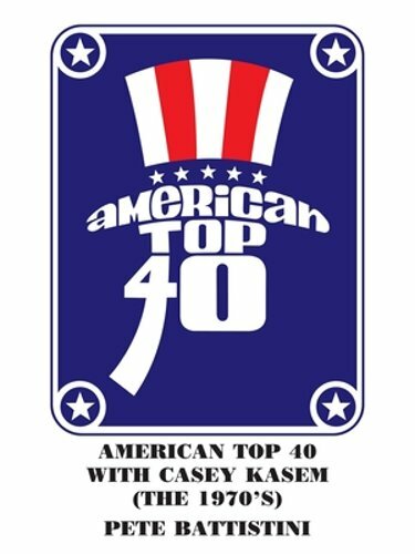American Top 40 with Casey Kasem (The 1970’S) by Pete Battistini: New