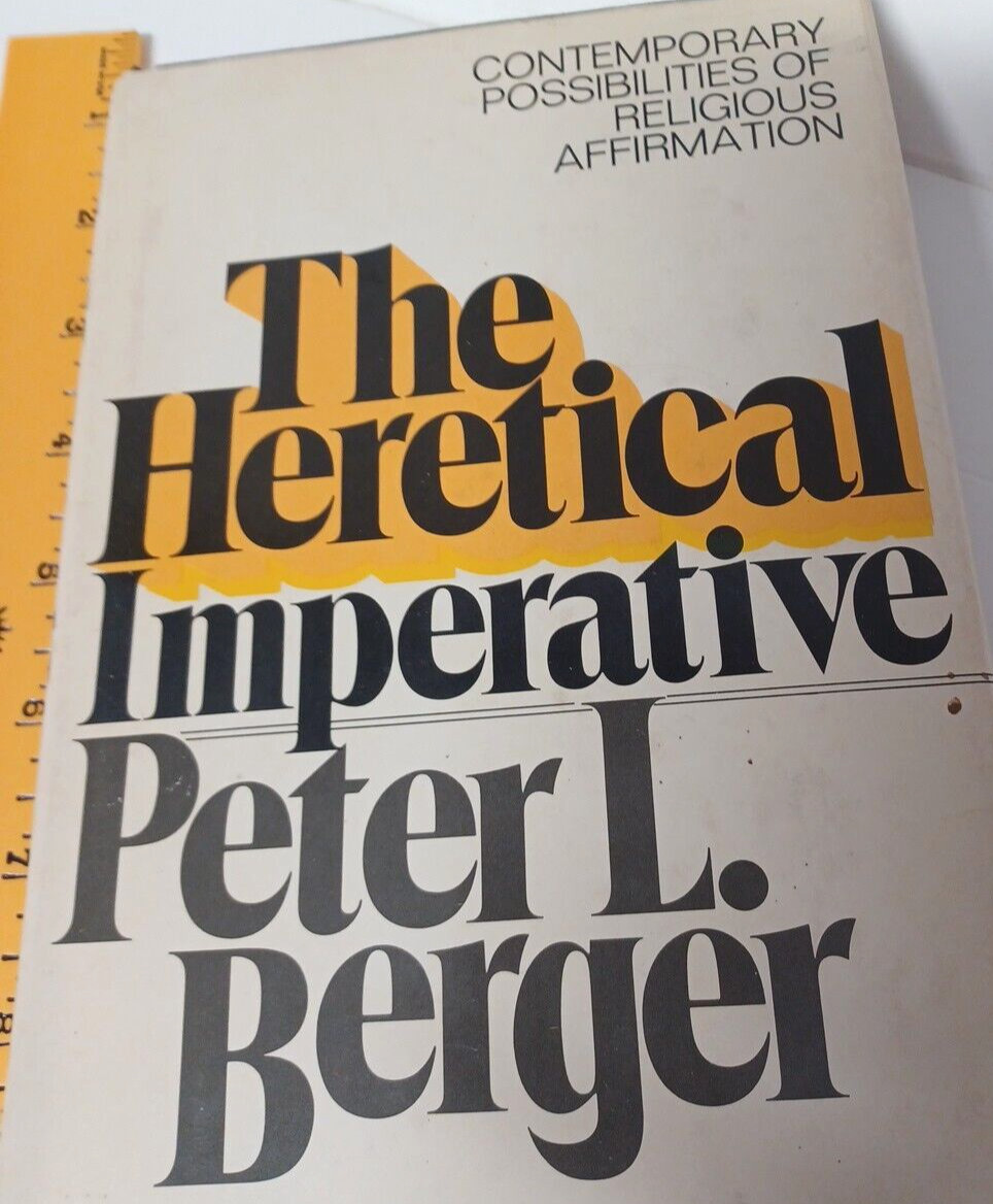 The Heretical Imperative by Peter L Berger (Anchor Press/Doubleday, 1979) 1st ed