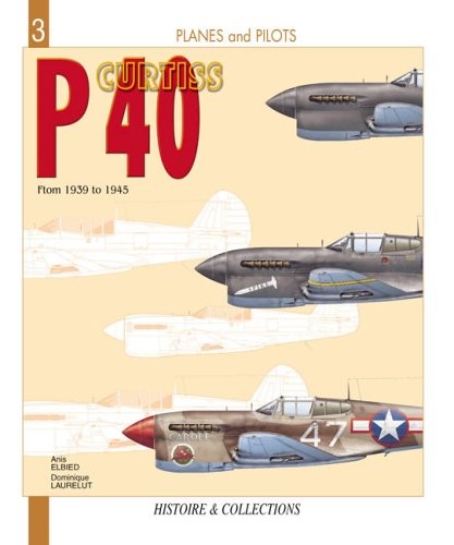 The Curtiss P-40: From 1939 to 1945 (Planes and Pilots, 3) By A