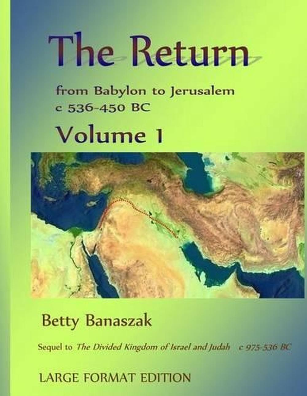 The Return from Babylon to Jerusalem c 536-450 BC by Betty Banaszak (English) Pa