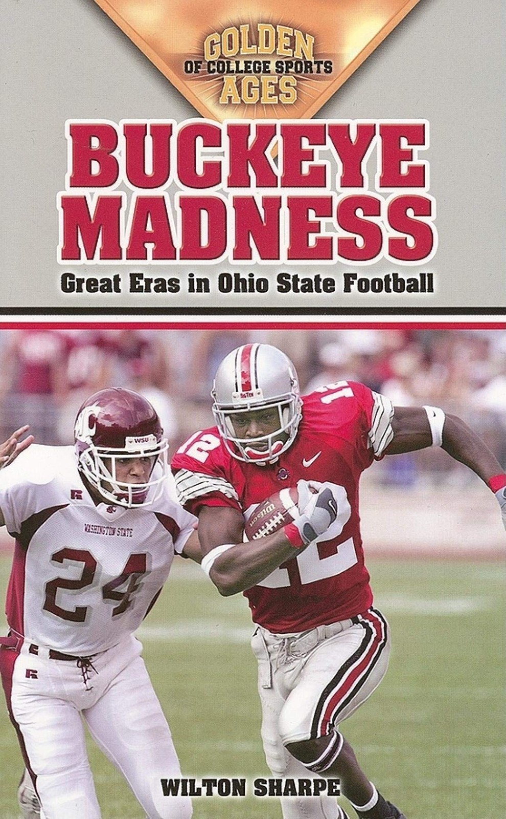 Buckeye Madness: Great Eras in Ohio State Football (Golden Ages Of College S…