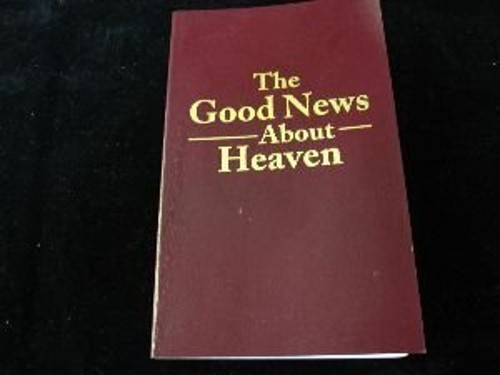 The Good News about Heaven Charles Allen