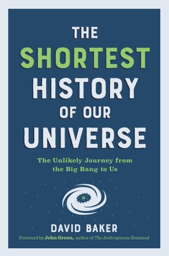 The Shortest History of Our Universe: The U… 9781615199730 by Baker PhD, David