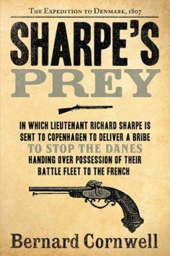 Sharpe’s Prey: Richard Sharpe & the Expedition to Denmark, 1807 – GOOD