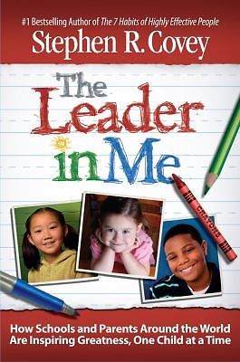 The Leader in Me: How Schools and Par- 9781439103265, Stephen R Covey, hardcover