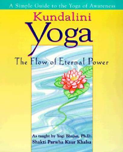 Kundalini Yoga: The Flow of Eternal Power: A Simple Guide to the Yoga of – GOOD