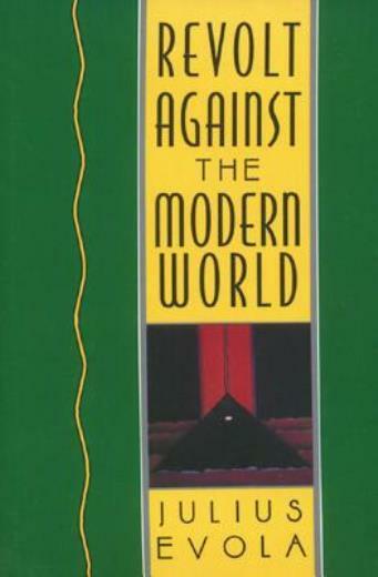 Revolt Against the Modern World: Politics, Religion, and Social Order in th…
