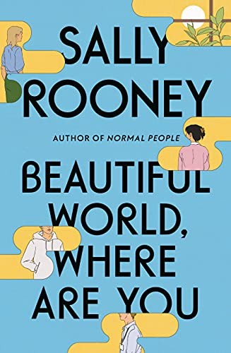 Beautiful World, Where Are You: A Novel by Rooney, Sally
