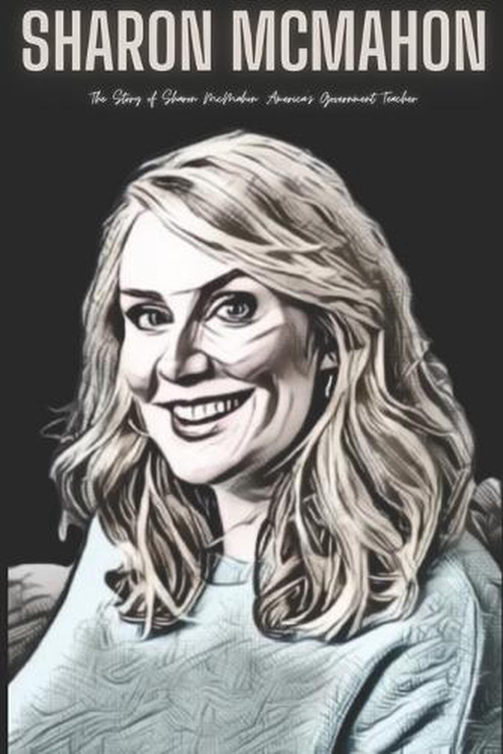 Sharon McMahon: The Story of Sharon McMahon: America’s Government Teacher by Yah