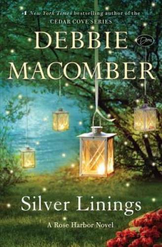 Silver Linings: A Rose Harbor Novel – Hardcover By Macomber, Debbie – GOOD