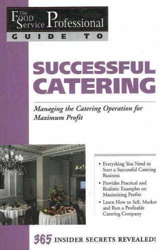 The Food Service Professionals Guide To Successful Catering: Managing the Cater