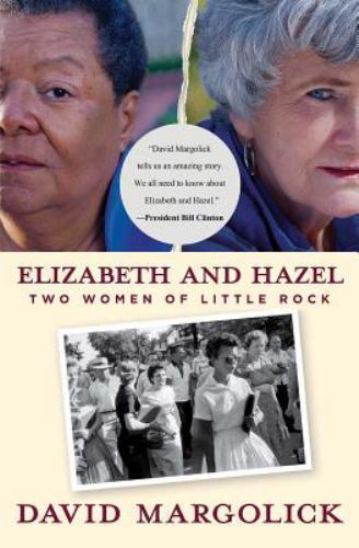Elizabeth and Hazel : Two Women of Little Rock by David Margolick (2012,…