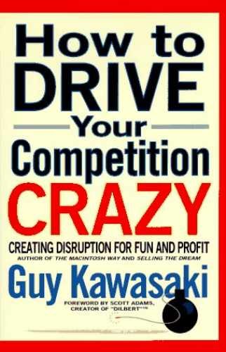 How to Drive Your Competition Crazy: – Hardcover, by Kawasaki Guy – Very Good q