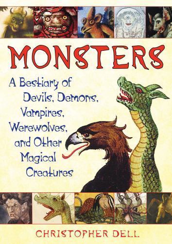 Monsters: A Bestiary of Devils, Demons, Vampires, Werewolves, and Other Magical