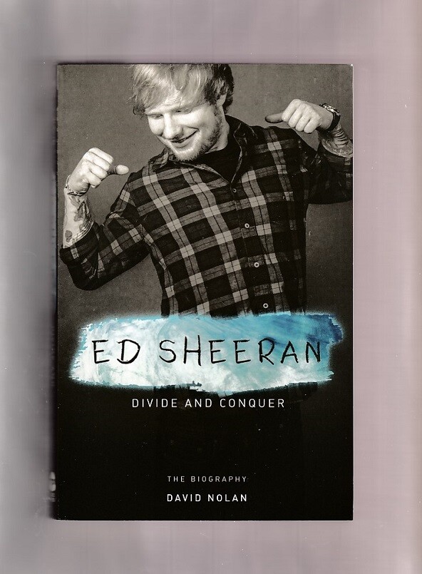 ED SHEERAN DIVIDE AND CONQUER~DAVID NOLAN~FROM BOHEMIAN CHILDHOOD TO SUPERSTAR
