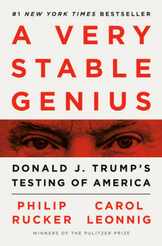 A Very Stable Genius: Donald J. Trump’s Testing of America – VERY GOOD