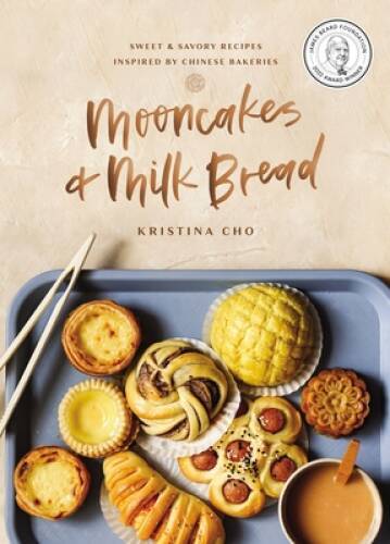 Mooncakes and Milk Bread: Sweet and Savory Recipes Inspired by Chinese B – GOOD
