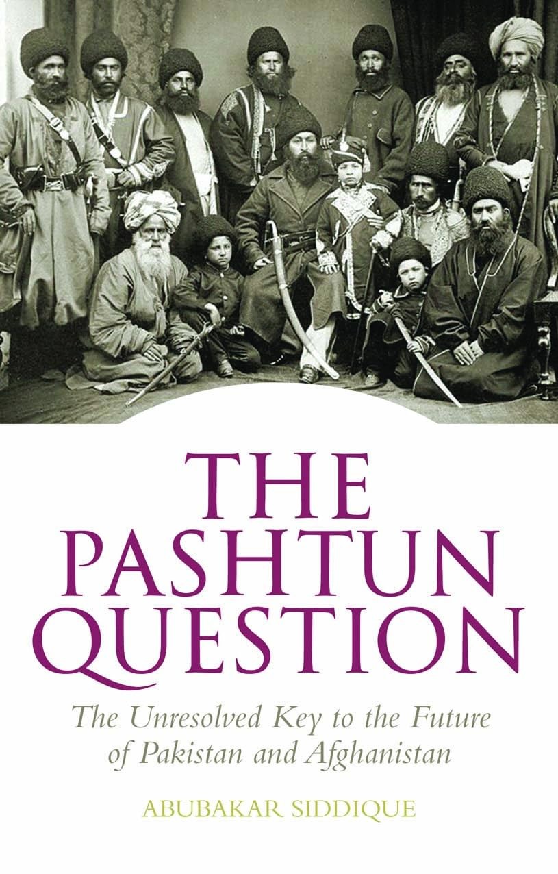 The Pashtun Question: The Unresolved Key to the Future of Pakistan and Afgha…