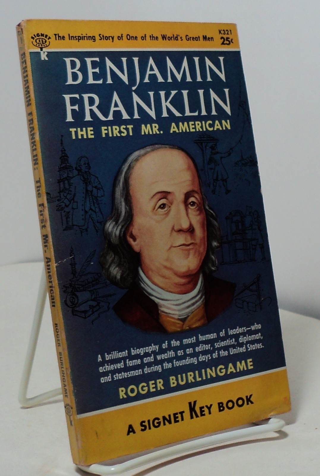 Benjamin Franklin – First Mr American by Roger Burlingame – Signet K321 – 1955