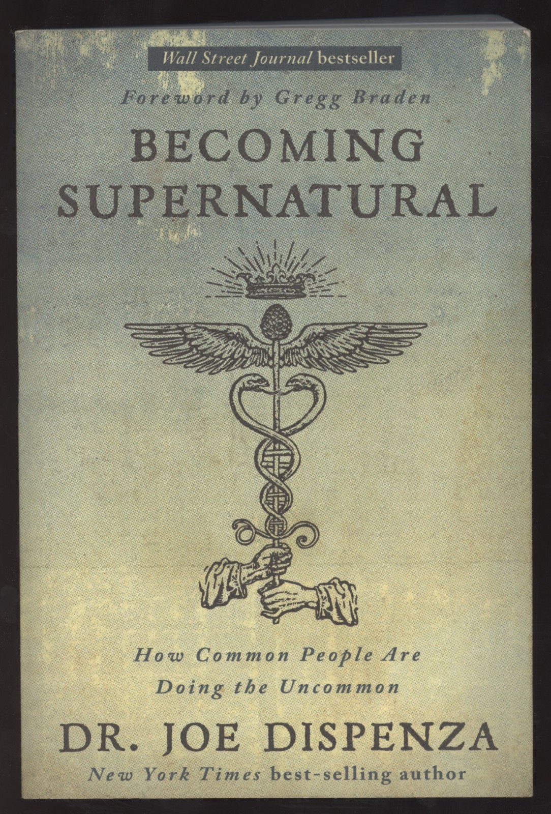 2017 BECOMING SUPERNATURAL Common People Doin Uncommon SOFTCOVER Dr Joe Dispenza