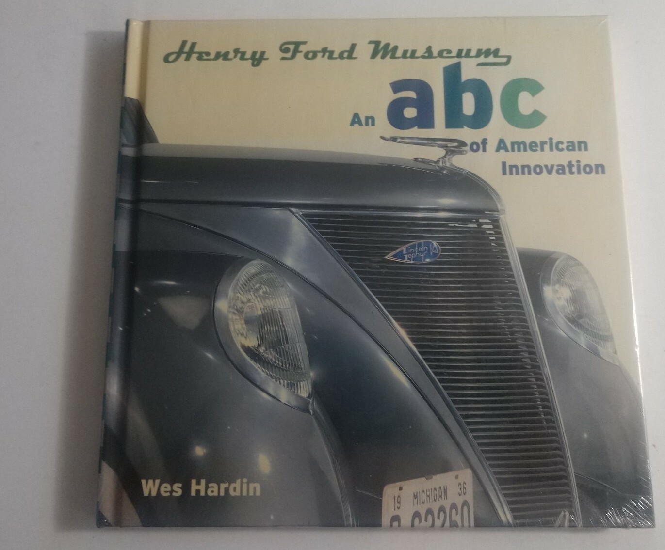 Henry Ford Museum : An ABC of American Innovation by Wes Hardin
