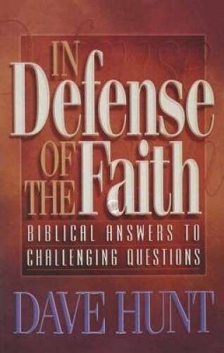 In Defense of the Faith – Paperback By Hunt, Dave – GOOD