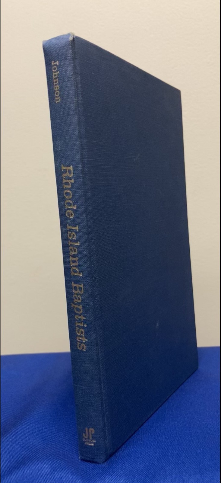 Rhode Island Baptists: Their zeal, Their times – Katharine W Johnson