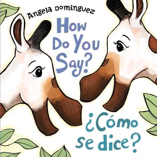 Angela Domingue How Do You Say? / ¿Cómo Se Dice? (Spanish Bilingual (Board Book)